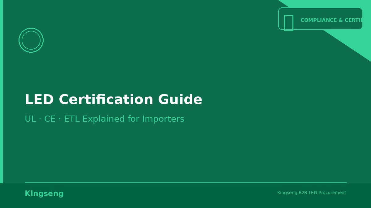 Featured: LED Certification Guide for Importers: UL, CE, ETL Explained
