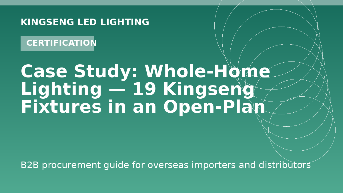 Case Study: Whole-Home Lighting — 19 Kingseng Fixtures in an Open-Plan Austin Residence - Kingseng LED lighting procurement guide