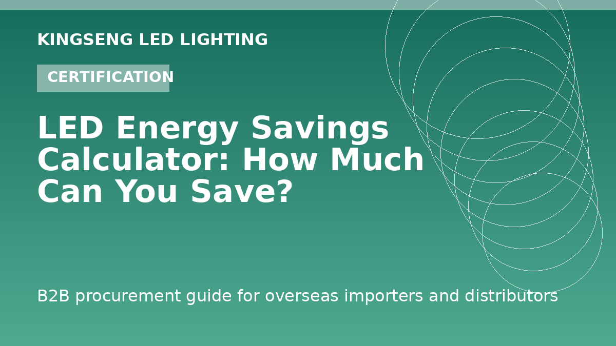 LED Energy Savings Calculator: How Much Can You Save? - Kingseng LED lighting procurement guide
