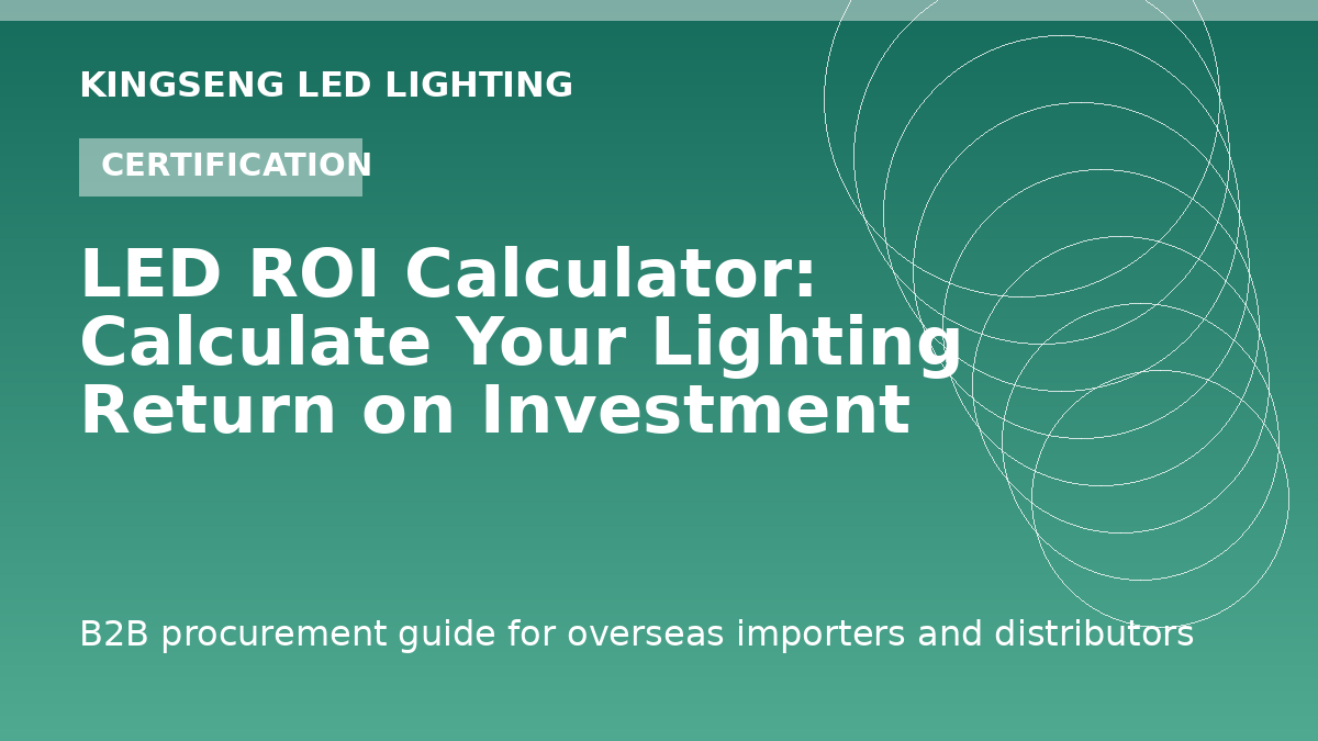 LED ROI Calculator: Calculate Your Lighting Return on Investment - Kingseng LED lighting procurement guide