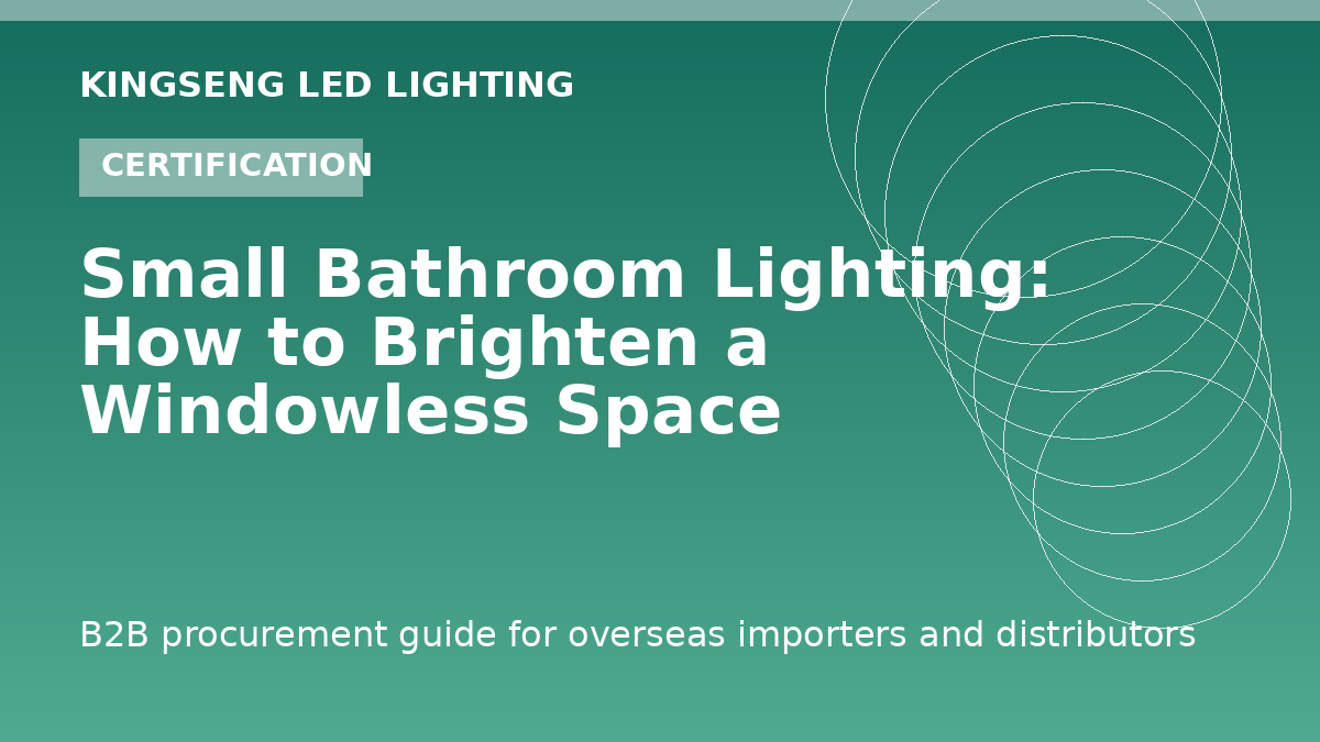 Small Bathroom Lighting: How to Brighten a Windowless Space - Kingseng LED lighting procurement guide