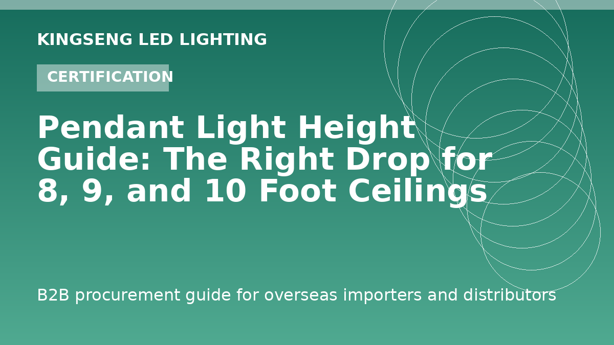 Pendant Light Height Guide: The Right Drop for 8, 9, and 10 Foot Ceilings - Kingseng LED lighting procurement guide