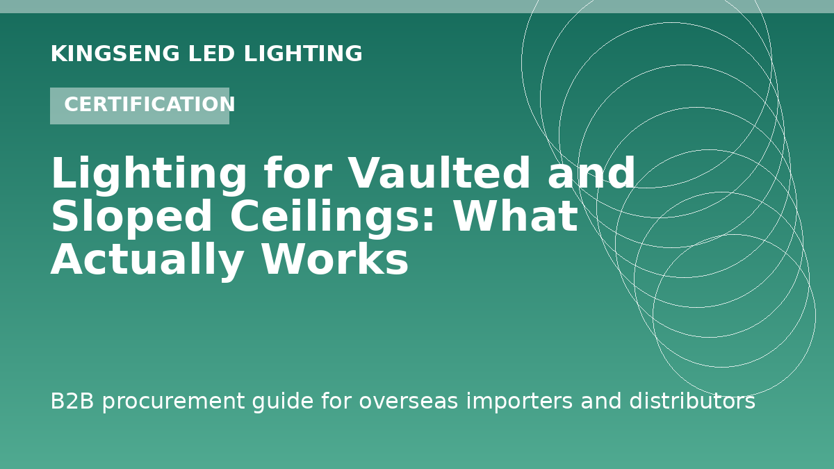 Lighting for Vaulted and Sloped Ceilings: What Actually Works - Kingseng LED lighting procurement guide