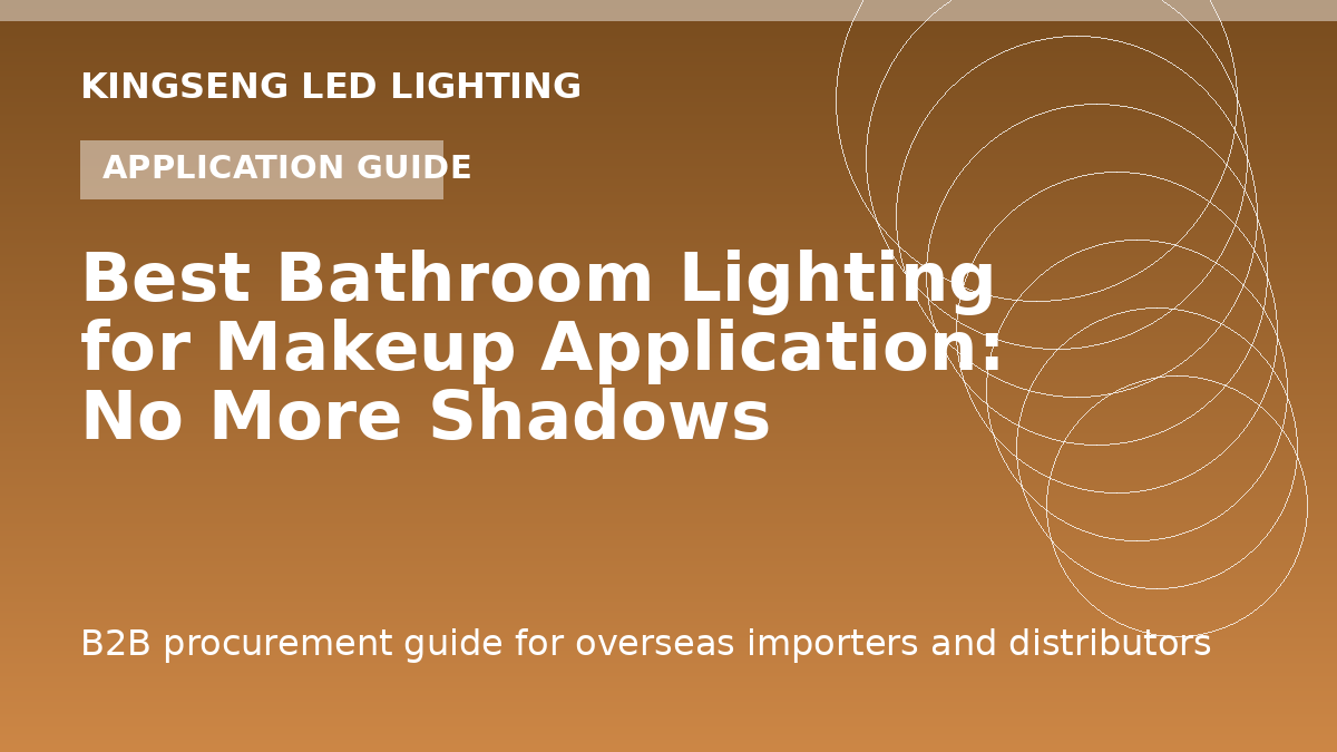 Best Bathroom Lighting for Makeup Application: No More Shadows - Kingseng LED lighting procurement guide