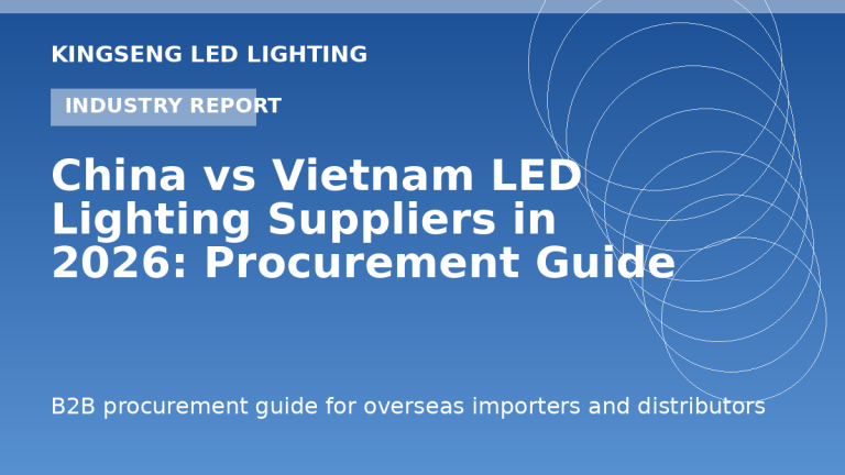 China vs Vietnam LED Lighting Suppliers in 2026: Procurement Guide - Kingseng LED lighting procurement guide
